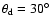 $\theta_{\rm d} = 30^\circ$