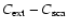 $C_{{\rm ext}}-C_{{\rm sca}}$