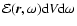 $\mathcal{E}(\vec{r},\omega) {\rm d}V {\rm d}\omega$