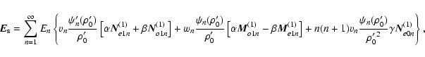 \begin{displaymath}
\vec{E}_{\rm s} = \sum_{n=1}^\infty E_n \left\{ v_n {\psi_n^...
...ime)\over {\rho_0^\prime}^2}\gamma\vec{N}^{(1)}_{e0n}\right\},
\end{displaymath}