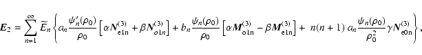 \begin{displaymath}
\vec{E}_2 = \sum_{n=1}^\infty \widetilde{E}_n \left \{a_n{\p...
...(\rho_0)\over \rho_0^2}\gamma\vec{N}^{(3)}_{\rm e0n}\right\},
\end{displaymath}