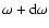$\omega+{\rm d}\omega$