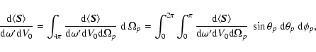 \begin{displaymath}
\frac{{\rm d}{\langle\vec{S}\rangle}}{{\rm d}\omega^\prime {...
...ga_{p}}~\sin \theta_{p} ~{\rm d} \theta_{p}~{\rm d} \phi_{p},
\end{displaymath}