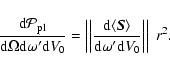 \begin{displaymath}{{\rm d} \mathcal{P}_{\rm pl} \over {\rm d} \Omega {\rm d}\om...
...{{\rm d}\omega^\prime {\rm d}V_0}\right\vert\right\vert~ r^2.
\end{displaymath}