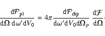\begin{displaymath}{{\rm d} \mathcal{P}_{\rm pl} \over {\rm d} \Omega~{\rm d}\om...
... d}\Omega_{p}}
~{{\rm d} \mathcal{F}\over {\rm d} \Omega}\cdot
\end{displaymath}