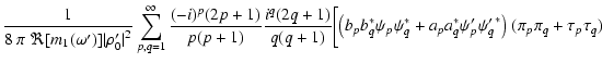 $\displaystyle {1 \over 8 ~\pi~\Re[m_1(\omega^\prime)]{\vert\rho_0^\prime\vert}^...
... a_q^* \psi_{p}^\prime {\psi_q^\prime}^*\big)~(\pi_{p} \pi_q + \tau_{p} \tau_q)$