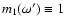 $m_1(\omega^\prime)\equiv1$