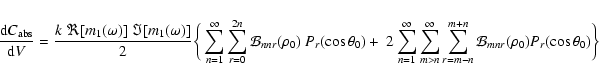 \begin{displaymath}
{{\rm d} C_{\rm abs}\over {\rm d} V} =\frac{k~\Re[m_1(\omega...
...{r=m-n}^{m+n}{\cal B}_{mnr}(\rho_0) P_r(\cos \theta_0)
\bigg\}
\end{displaymath}