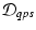 $\displaystyle {\cal D}_{qps}$