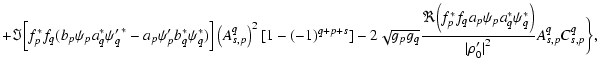 $\displaystyle + \Im\Big[f_{p}^* f_q(b_{p}\psi_{p} a_q^*{\psi_q^\prime}^*-a_{p}\...
...p} a_q^*\psi_q^*\Big)}{{\vert\rho_0^\prime\vert}^2}
A_{s,p}^q C_{s,p}^q\bigg\},$