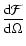$\displaystyle {{\rm d} {\cal F}\over {\rm d} \Omega}$