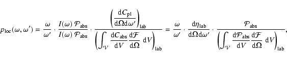 \begin{displaymath}
p_{\rm loc}(\omega,\omega^\prime) = \frac{\omega}{\omega^\pr...
... d} \mathcal{F}}{{\rm d} \Omega}~{\rm d} V
\right)_{\rm lab}},
\end{displaymath}