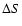 $\Delta S$