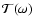 $\mathcal{T}(\omega)$