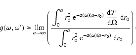 \begin{displaymath}
g(\omega,\omega^\prime) \simeq \lim_{a\to\infty}\left({\disp...
...{\rm e}^{- \alpha(\omega)(a - r_0)}~ {\rm d} r_0}}\right)\cdot
\end{displaymath}