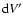 ${\rm d}V^\prime$