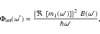 \begin{displaymath}\Phi_{\rm int}(\omega') = \frac{\left\{\Re~\left[m_1(\omega')\right]\right\}^2~B(\omega')}
{\hslash \omega^\prime},
\end{displaymath}
