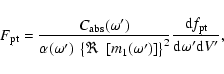 \begin{displaymath}
F_{\rm pt} = \frac{C_{\rm abs}(\omega')}{\alpha(\omega')~
\l...
...frac{{\rm d}f_{\rm pt}}{{\rm d}\omega^\prime {\rm d}V^\prime},
\end{displaymath}