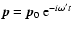 $\vec{p} = \vec{p}_0 ~{\rm e}^{- i \omega^\prime t}$