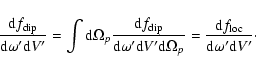 \begin{displaymath}
\frac{{\rm d}f_{\rm dip}}{{\rm d}\omega^\prime {\rm d}V^\pri...
...{\rm d}f_{\rm loc}}{{\rm d}\omega^\prime {\rm d}V^\prime}\cdot
\end{displaymath}