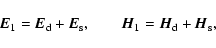 \begin{displaymath}
\vec{E}_1 = \vec{E}_{{\rm d}} + \vec{E}_{{\rm s}}, \qquad
\vec{H}_1 = \vec{H}_{{\rm d}} + \vec{H}_{{\rm s}},
\end{displaymath}