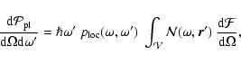 \begin{displaymath}
{{\rm d} \mathcal{P}_{\rm pl} \over {\rm d} \Omega {\rm d}\o...
...ega,\vec{r}^\prime)~{{\rm d} \mathcal{F}\over {\rm d} \Omega},
\end{displaymath}