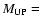 $M_{{\rm UP}}=$