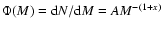 $\Phi(M)={\rm d}N/{\rm d}M=A M^{-(1+x)}$