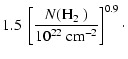 $\displaystyle 1.5 ~
\left[ \frac{N(\hbox{${\rm H}_2$ })}{10^{22}\ {\rm cm}^{-2}} \right]^{0.9}\cdot$