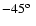 $-45\hbox {$^{\rm o}$ }$