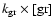 $k_{\rm gr} \times [\rm gr]$