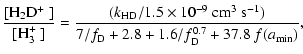 $\displaystyle \frac{[\hbox{${\rm H}_{2}{\rm D}^{+}$ }]}{[\hbox{${\rm H}_{3}^{+}...
...3~s^{-1}})}
{7/f_{\rm D} + 2.8 + 1.6/f_{\rm D}^{0.7} + 37.8 ~ f(a_{\rm min})} ,$