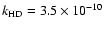 $k_{\rm HD} =
3.5 \times 10^{-10}$