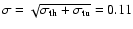 $\sigma =\sqrt{\sigma_{\rm th} + \sigma_{\rm tu}} = 0.11$