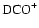 ${\rm DCO}^+$
