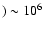 $)\sim 10^6$