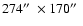$274\hbox{$^{\prime \prime}$ }\times 170\hbox{$^{\prime \prime}$ }$