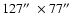 $127\hbox{$^{\prime \prime}$ } \times 77 \hbox{$^{\prime \prime}$ }$