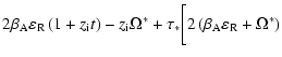 $\displaystyle 2\beta _{\rm A} \varepsilon _{\rm R} \left(1 + z_{\rm i} t \right...
...\tau _{ *} \biggl[2\left(\beta_{\rm A}\varepsilon_{\rm R} + \Omega ^{*} \right)$