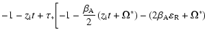$\displaystyle - 1 - z_{\rm i} t + \tau _{ *} \biggl[- 1 - \frac{\beta_{\rm A}}{...
...mega^{ *}\right) -\left(2\beta_{\rm A} \varepsilon_{\rm R} + \Omega^{ *}\right)$