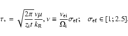\begin{displaymath}%
\tau _{\ast} = \sqrt {{\frac{{2\pi}} {{z_{\rm i} t}}}}
{\fr...
...rm ef}} \in {\left[ {1;2.5} \right]}}. \hfill \\
\end{array}}
\end{displaymath}
