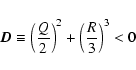 \begin{displaymath}%
\vec{D} \equiv \left( {{\frac{{Q}}{{2}}}}
\right)^{2} + \left( {{\frac{{R}}{{3}}}} \right)^{3} < 0
\end{displaymath}