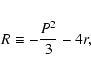\begin{eqnarray*}R\equiv - {\frac{{P^{2}}}{{3}}} - 4r,
\end{eqnarray*}