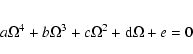 \begin{eqnarray*}a\Omega ^{4} + b\Omega ^{3} + c\Omega ^{2} + {\rm d}\Omega + e = 0
\end{eqnarray*}