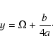 \begin{eqnarray*}y = \Omega + {\frac{{b}}{{4a}}}\cdot
\end{eqnarray*}
