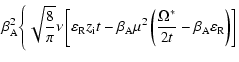 $\displaystyle \beta_{\rm A}^{2} \Biggl\{\sqrt{\frac{8}{\pi}} \nu \left[\varepsi...
...}\left(\frac{\Omega^{*}}{2t} - \beta_{\rm A} \varepsilon _{\rm R}\right)\right]$