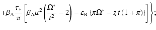 $\displaystyle + \beta_{\rm A}\frac{\tau_{*}}{\pi} \left[\beta_{\rm A} \mu ^{2}\...
...ft\{\pi \Omega^{*} - z_{\rm i} t\left(1 + \pi \right) \right\}
\right]\Biggl\};$