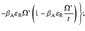 $\displaystyle - \beta _{\rm A} \varepsilon _{\rm R} \Omega ^{ *}
\left(1 - \beta _{\rm A} \varepsilon _{\rm R} \frac{\Omega ^{ *}}{t}\right)\Biggl\};$