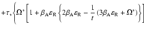 $\displaystyle +\tau _{ *} \Biggl\{\Omega ^{ *} \left[1 + \beta _{\rm A}
\vareps...
...}\left(3\beta _{\rm A} \varepsilon _{\rm R} + \Omega ^{*}\right)\right\}\right]$