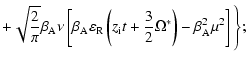 $\displaystyle + \sqrt{\frac{2}{\pi}} \beta _{\rm A} \nu \left[\beta _{\rm A}
\v...
...+ \frac{3}{2}\Omega ^{ *}\right) - \beta _{\rm A}^{2} \mu ^{2} \right]\Biggl\};$